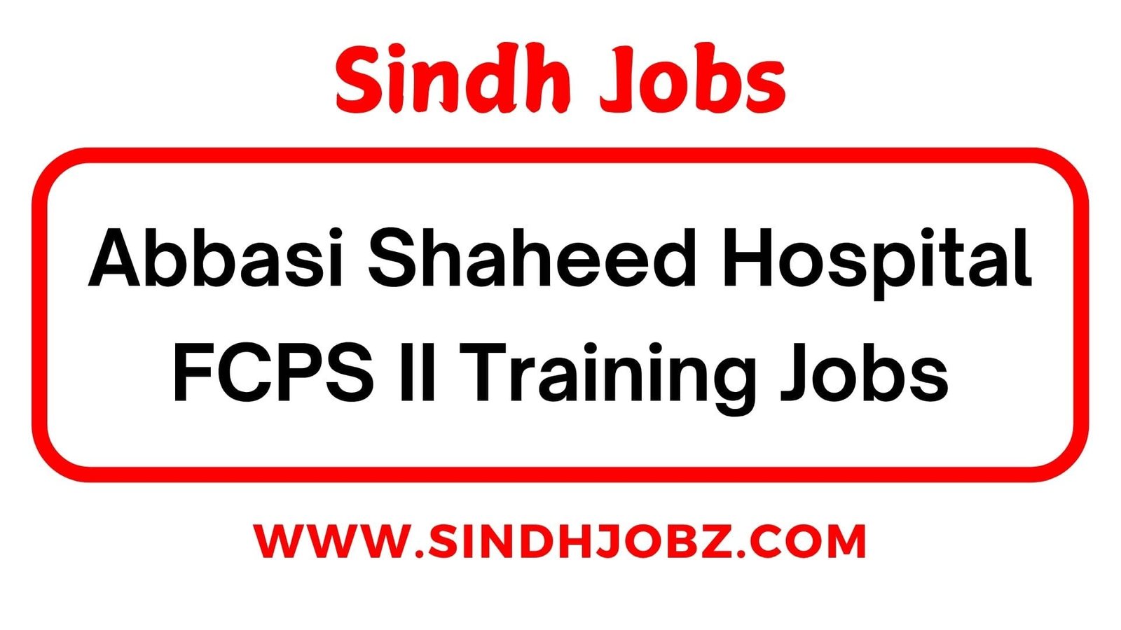 Abbasi Shaheed Hospital FCPS II Training Jobs