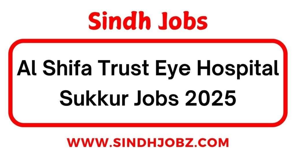 Al Shifa Trust Eye Hospital Sukkur Jobs 2025 3 Al Shifa Trust Eye Hospital Sukkur Jobs 2025