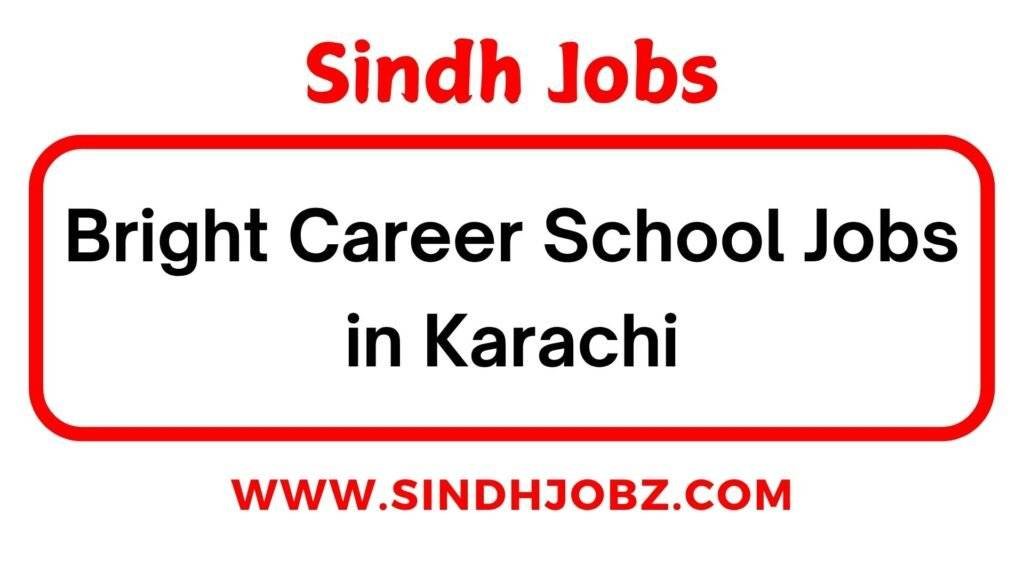 Bright Career School Jobs in Karachi 3 Bright Career School Jobs in Karachi