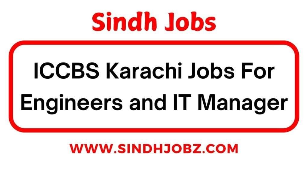 ICCBS Karachi Jobs For Engineers and IT Manager 3 ICCBS Karachi Jobs For Engineers and IT Manager