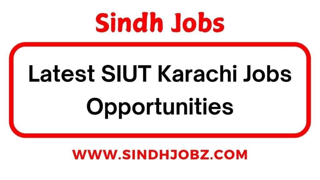 Latest SIUT Karachi Jobs Opportunities 3 Latest SIUT Karachi Jobs Opportunities
