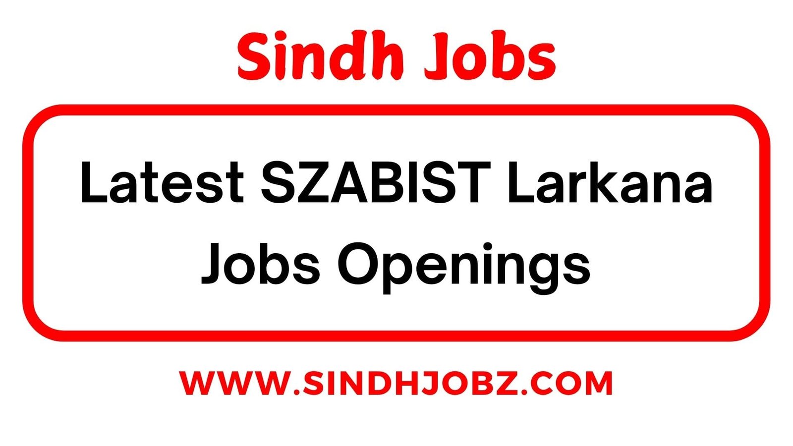Latest SZABIST Larkana Jobs Openings