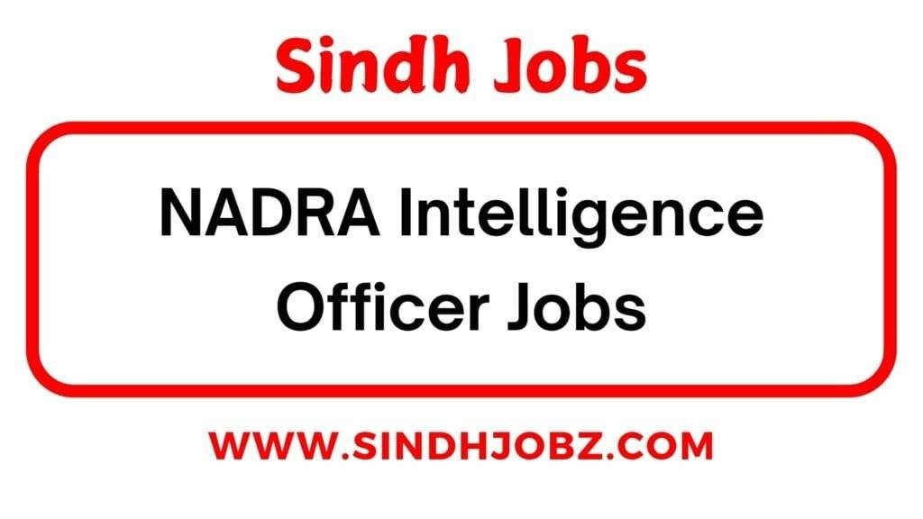 NADRA Intelligence Officer Jobs A Nationwide Recruitment Guide 3 NADRA Intelligence Officer Jobs A Nationwide Recruitment Guide