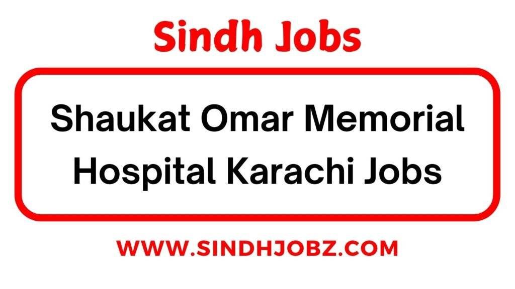 Shaukat Omar Memorial Hospital Karachi Jobs 4 Shaukat Omar Memorial Hospital Karachi Jobs