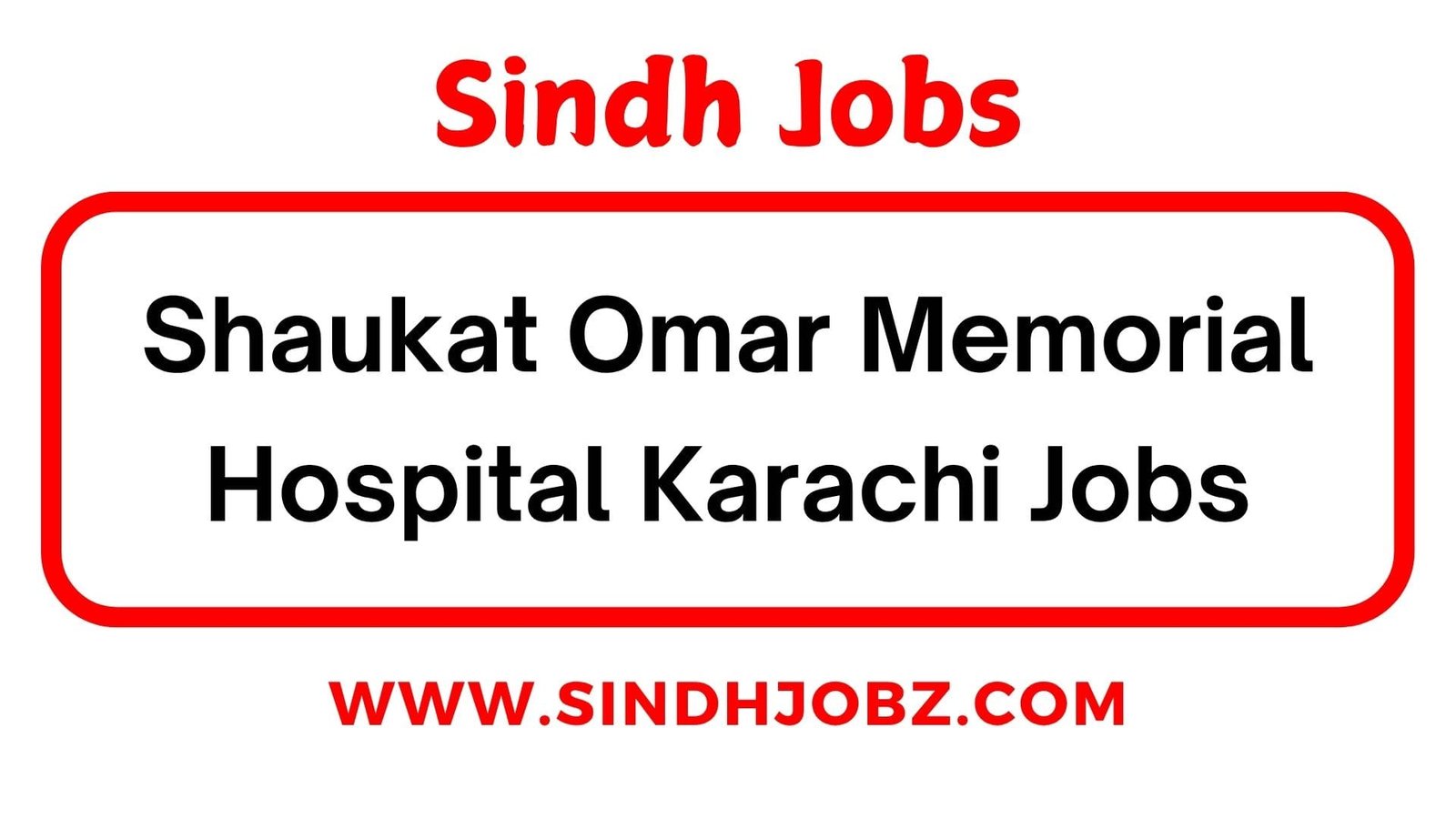 Shaukat Omar Memorial Hospital Karachi Jobs