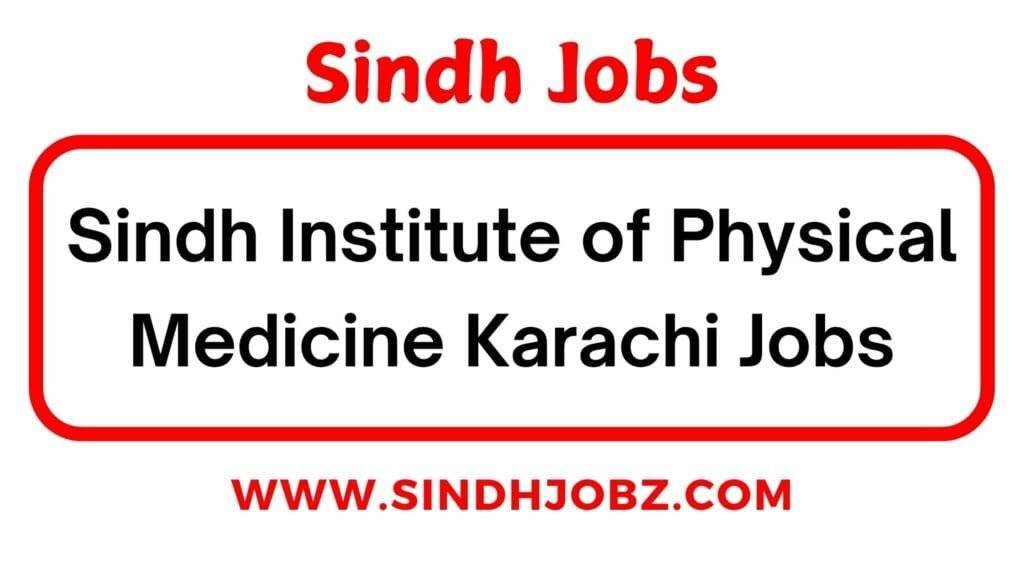 Sindh Institute of Physical Medicine Karachi Jobs 3 Sindh Institute of Physical Medicine Karachi Jobs