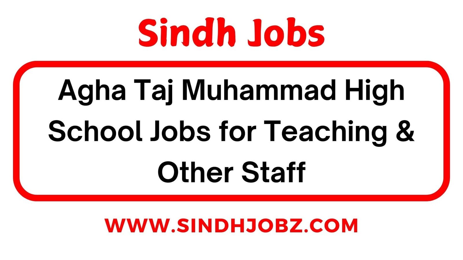 Agha Taj Muhammad High School Jobs for Teaching & Other Staff