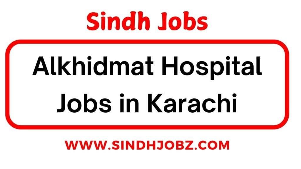 Alkhidmat Hospital Jobs in Karachi