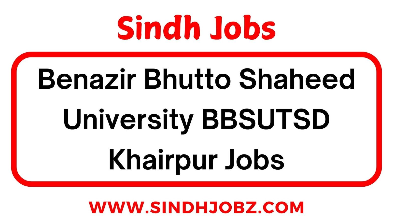 Benazir Bhutto Shaheed University BBSUTSD Khairpur Jobs