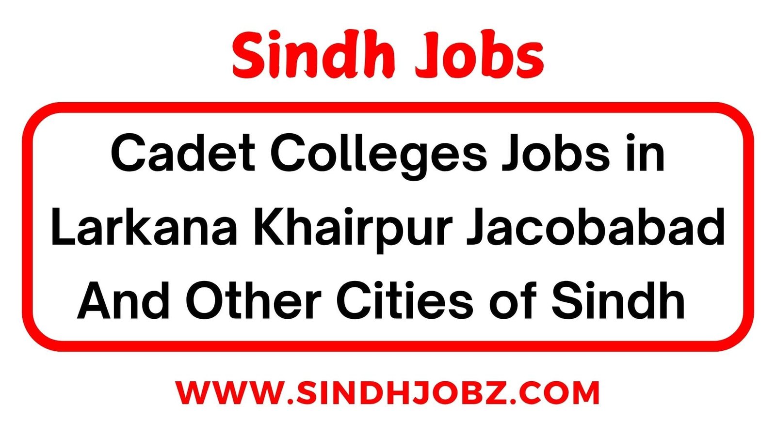 Cadet Colleges Jobs in Larkana Khairpur Jacobabad And Other Cities of Sindh