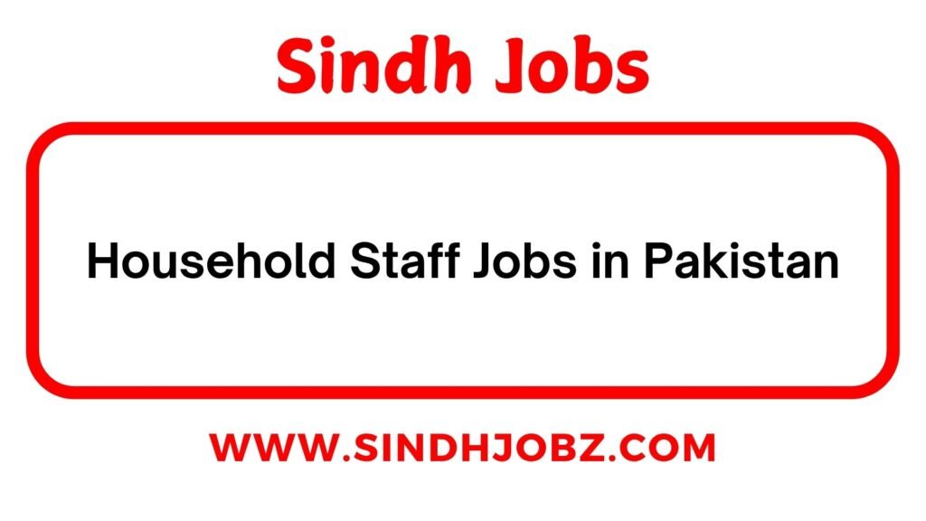 Household Staff Jobs in Pakistan