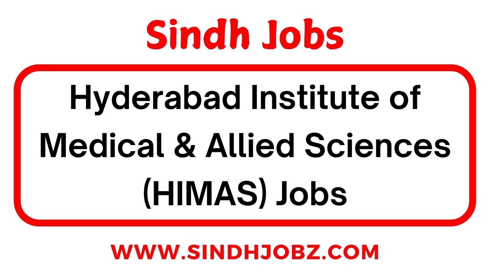 Hyderabad Institute of Medical & Allied Sciences (HIMAS) Jobs