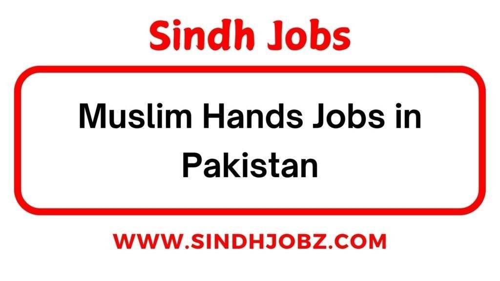 Muslim Hands Jobs in Pakistan