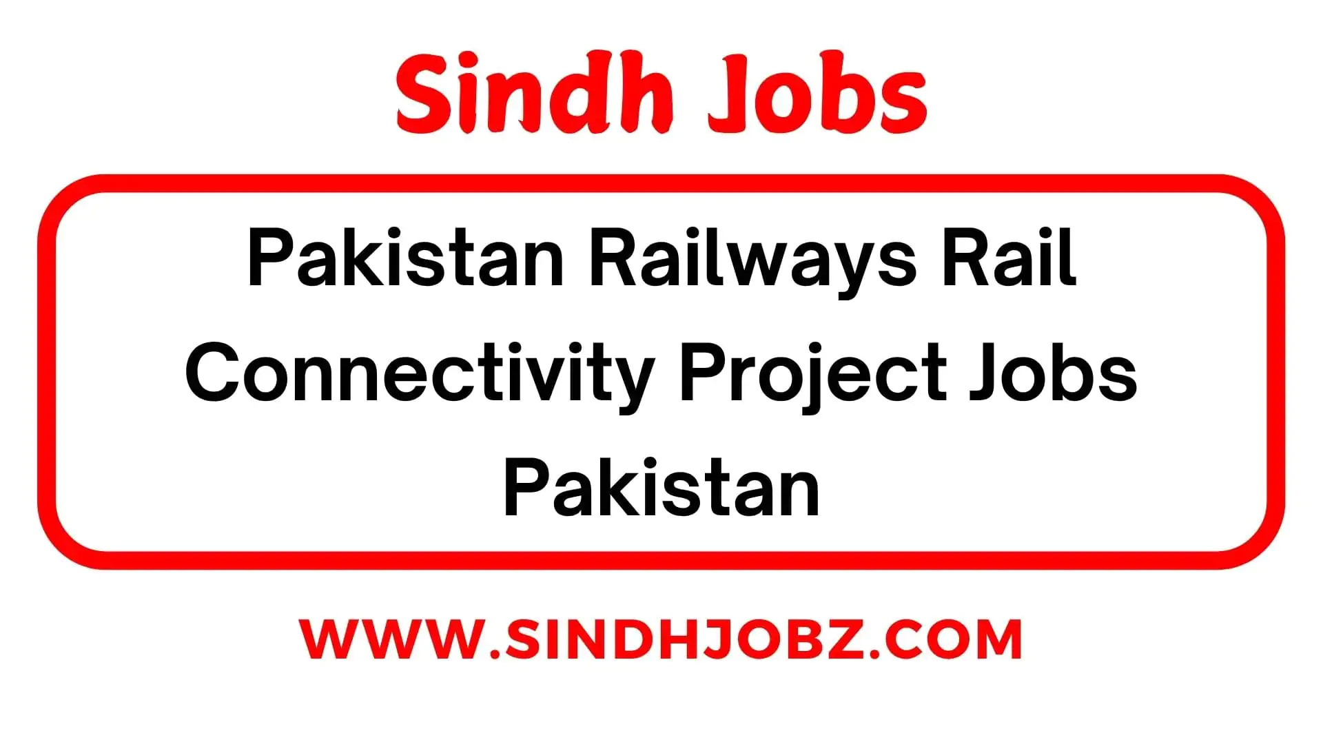 Pakistan Railways Rail Connectivity Project Jobs Pakistan