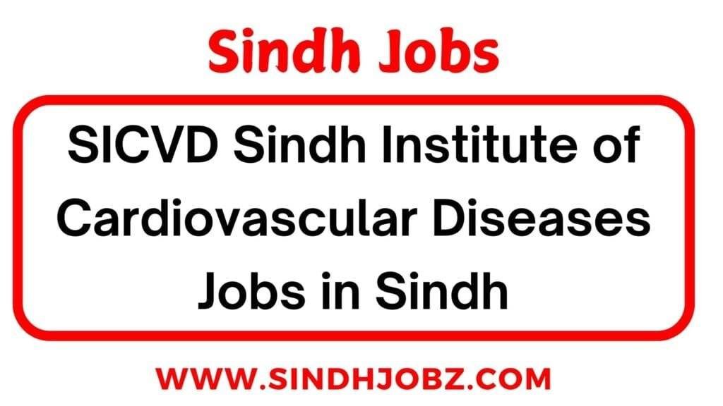 SICVD Sindh Institute of Cardiovascular Diseases Jobs in Sindh
