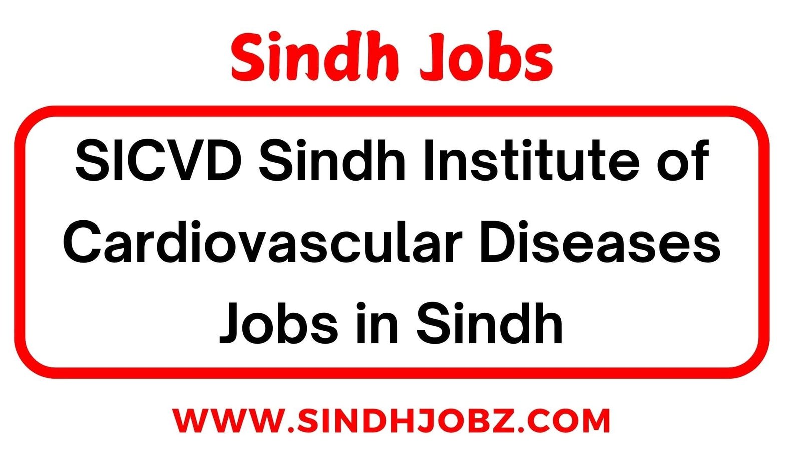 SICVD Sindh Institute of Cardiovascular Diseases Jobs in Sindh