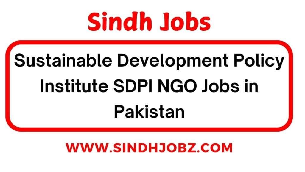 Sustainable Development Policy Institute SDPI NGO Jobs in Pakistan 4 Sustainable Development Policy Institute SDPI NGO Jobs in Pakistan