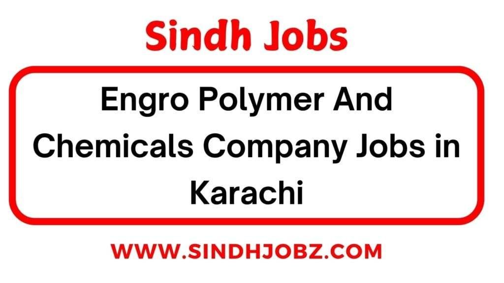 Engro Polymer And Chemicals Company Jobs in Karachi