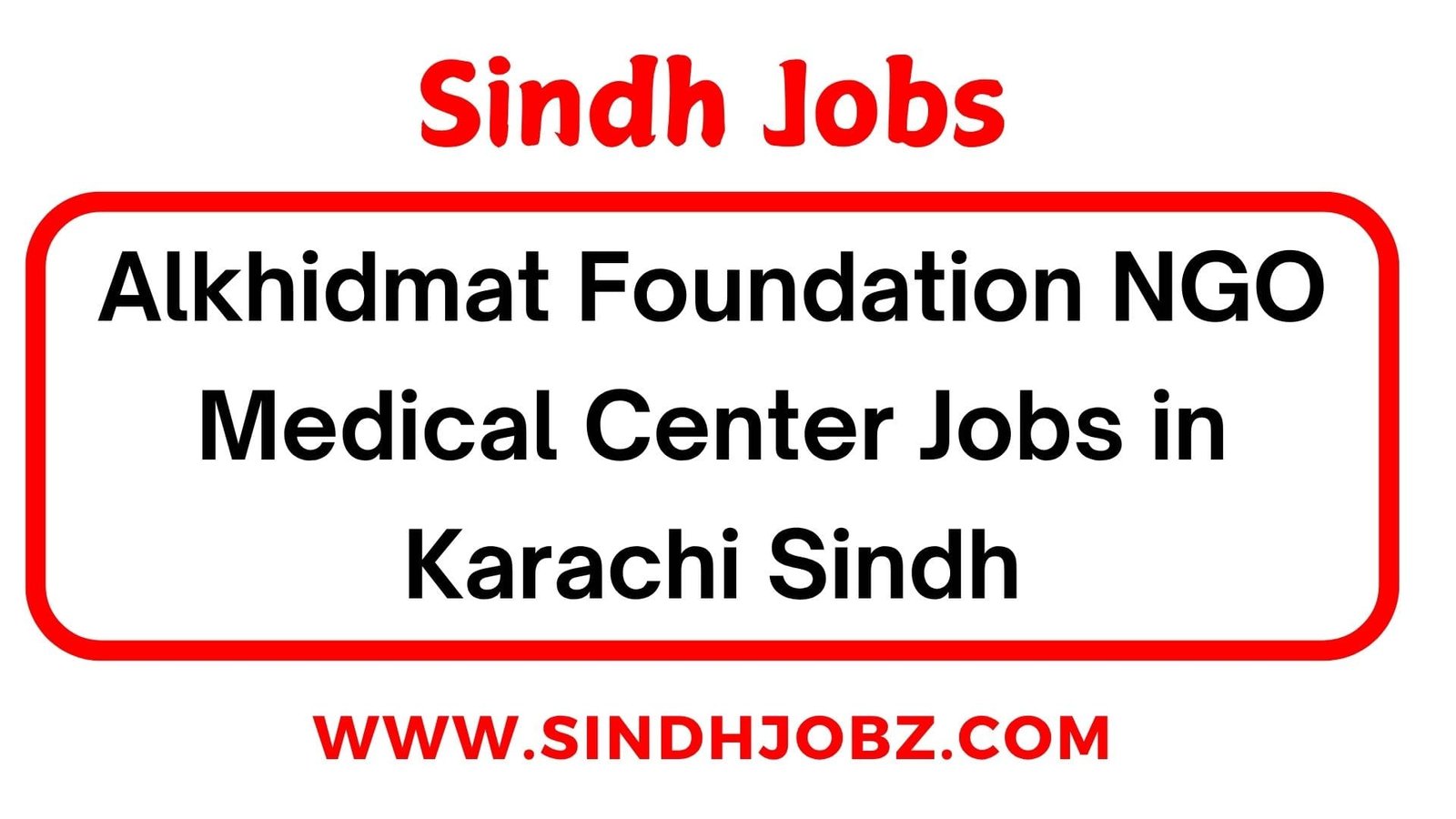 Alkhidmat Foundation NGO Medical Center Jobs in Karachi Sindh