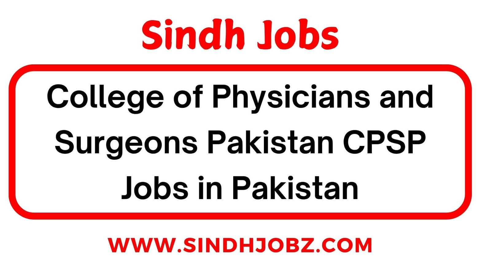 College of Physicians and Surgeons Pakistan CPSP Jobs in Pakistan
