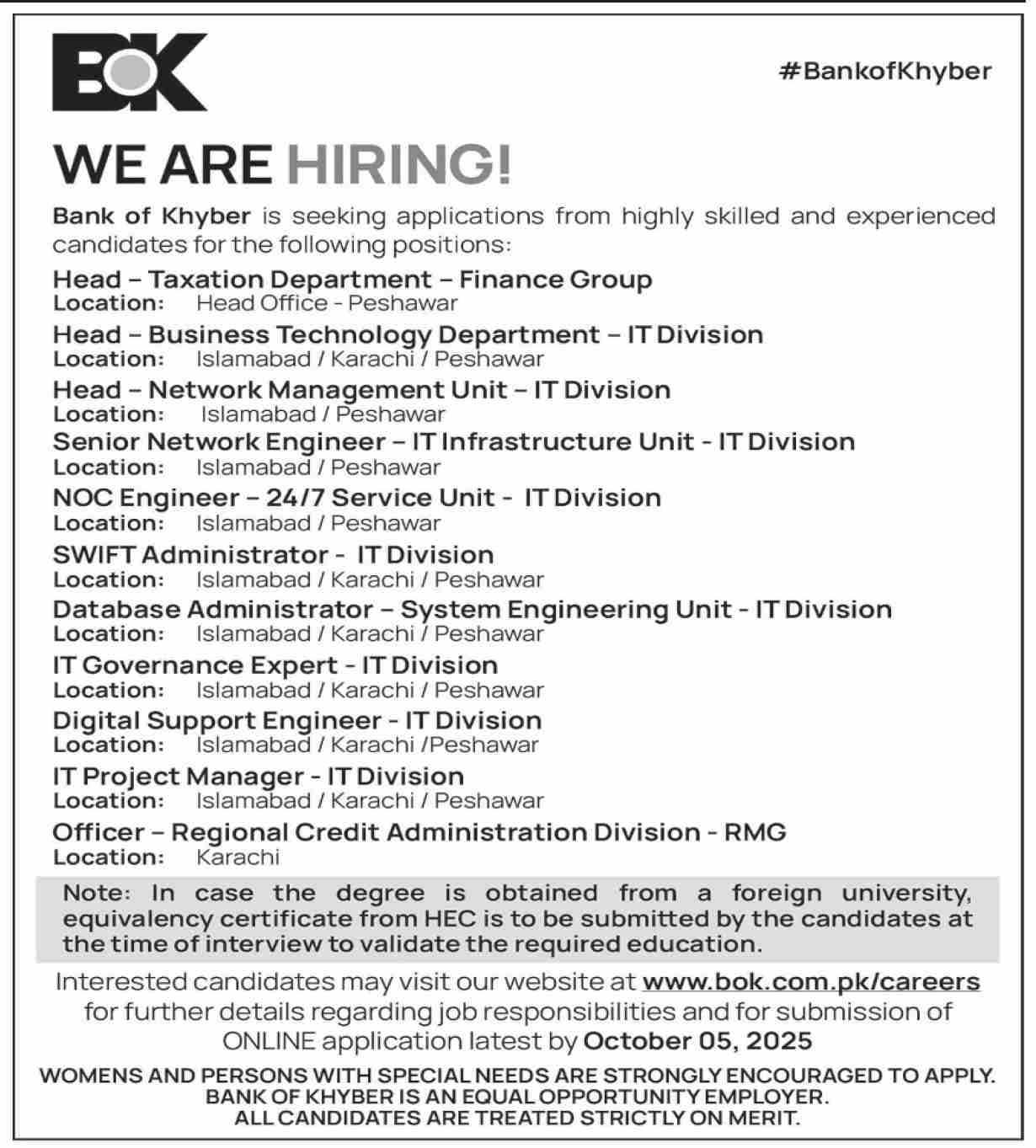 Bank of Khyber is actively recruiting exceptional professionals to join its flourishing team across various critical departments. This presents a prime opportunity for highly skilled and experienced individuals seeking impactful roles within a leading financial institution.The Bank is currently offering openings for the following key positions:Head – Taxation Department – Finance Group (Head Office – Peshawar)
Head – Business Technology Department – IT Division (Islamabad / Karachi / Peshawar)
Head – Network Management Unit – IT Division (Islamabad / Peshawar)
Senior Network Engineer – IT Infrastructure Unit – IT Division (Islamabad / Peshawar)
NOC Engineer – 24/7 Service Unit – IT Division (Islamabad / Peshawar)
SWIFT Administrator IT Division (Islamabad / Karachi / Peshawar)
Database Administrator – System Engineering Unit – IT Division (Islamabad / Karachi / Peshawar)
IT Governance Expert – IT Division (Islamabad / Karachi / Peshawar)
Digital Support Engineer – IT Division (Islamabad / Karachi / Peshawar)
IT Project Manager – IT Division (Islamabad / Karachi / Peshawar)
Officer – Regional Credit Administration Division – RMG (Karachi)These diverse vacancies underscore the Bank’s strategic commitment to enhancing its technological infrastructure and financial governance. Many roles are available across Islamabad, Karachi, and Peshawar, providing flexibility for nationwide talent.