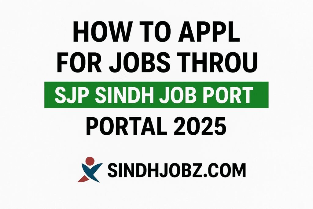 How to Apply for Jobs Through SJP Sindh Job Portal 2025 1 How to Apply for Jobs Through SJP Sindh Job Portal Portal